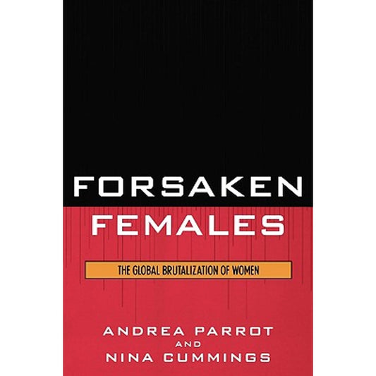 Brutalization Global 9780742545793) Nina Forsaken Andrea The (Paperback of Pre-Owned Females: Parrot, Women Cummings by